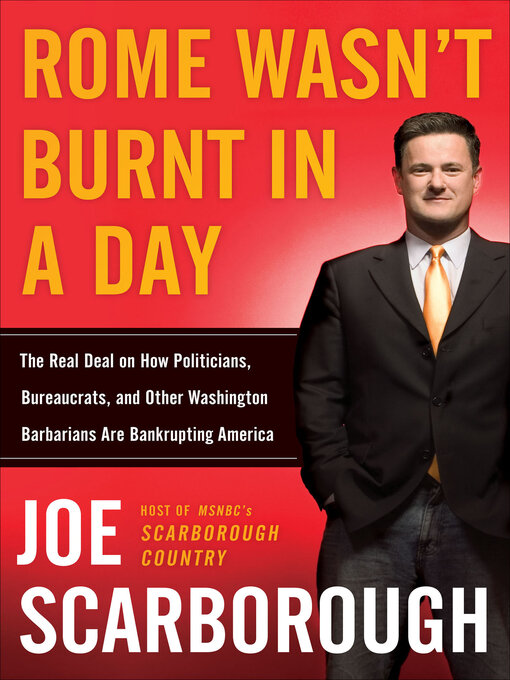Title details for Rome Wasn't Burnt in a Day by Joe Scarborough - Available